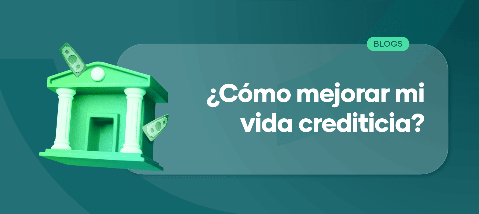 ¿Cómo mejorar mi vida crediticia? Te explicamos cómo hacerlo