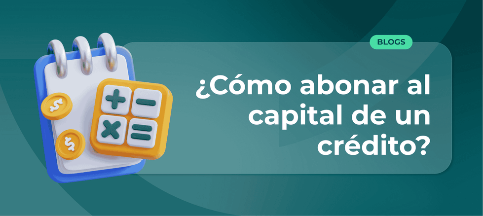 Cómo abonar a capital y pagar tu crédito mucho más rápido