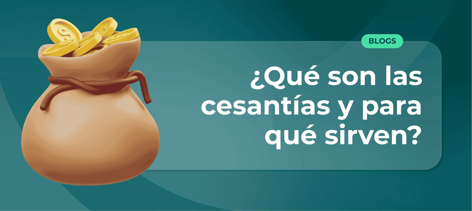 Cesantías en Colombia: qué son, cómo se pagan y para qué sirven