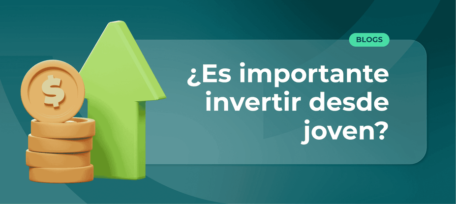 ¿Por qué es importante invertir desde joven?