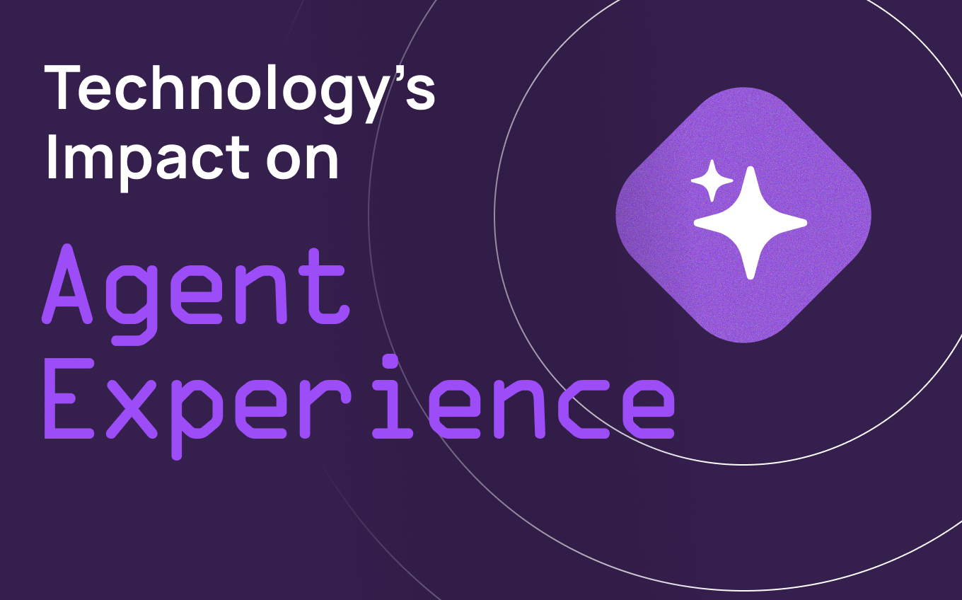 Technology’s Impact on Agent Experience