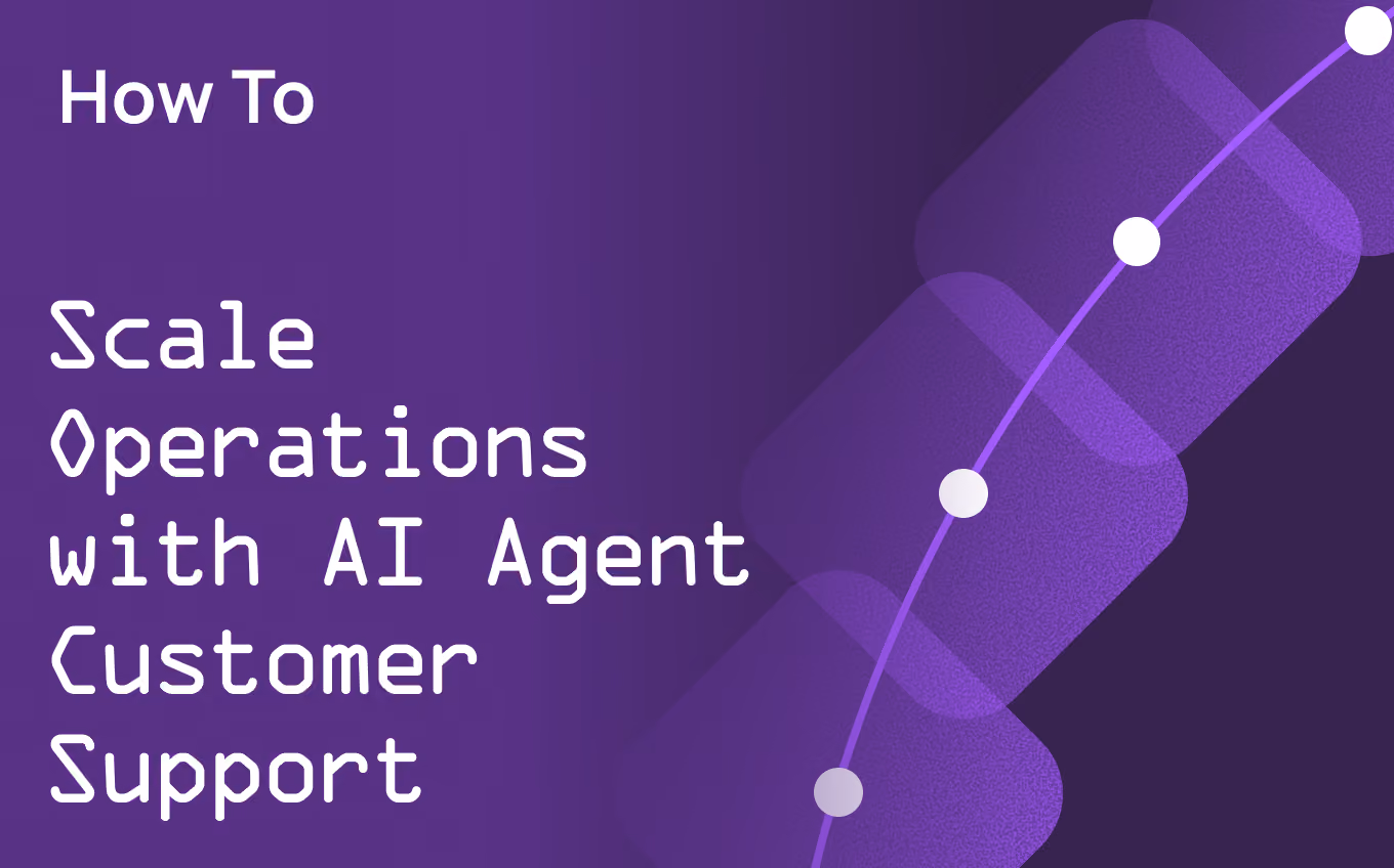 How to Scale Operations with AI Agent Customer Support