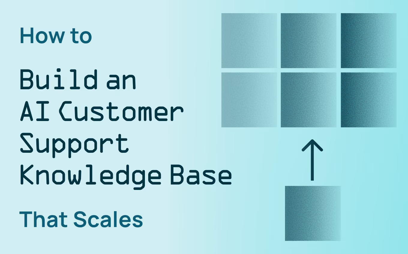 How to Build an AI Customer Support Knowledge Base That Scales