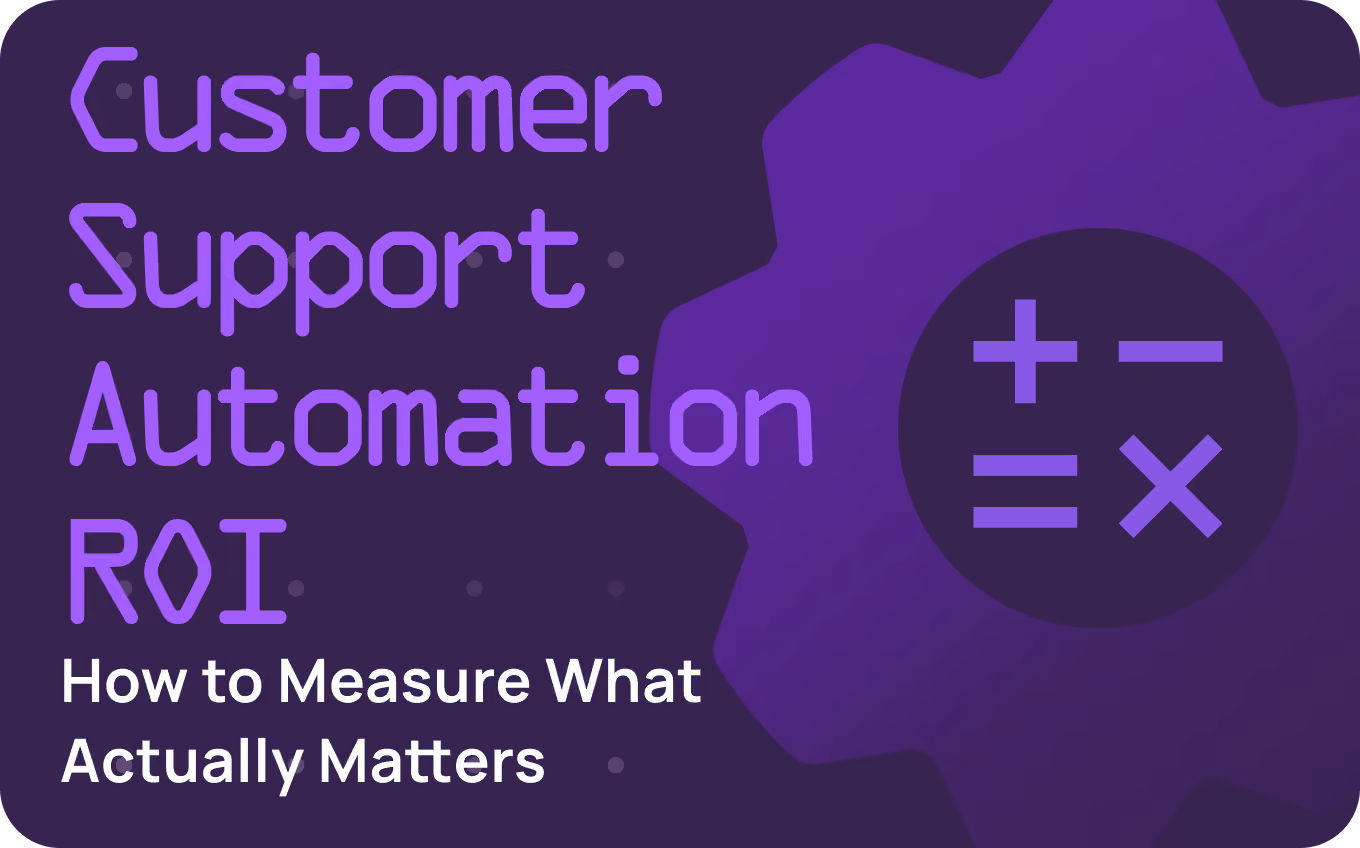 Customer Support Automation ROI: How to Measure What Matters
