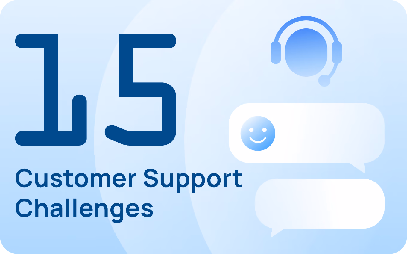 Top 15 Customer Support Challenges in 2026 (&amp; How to Solve Them)