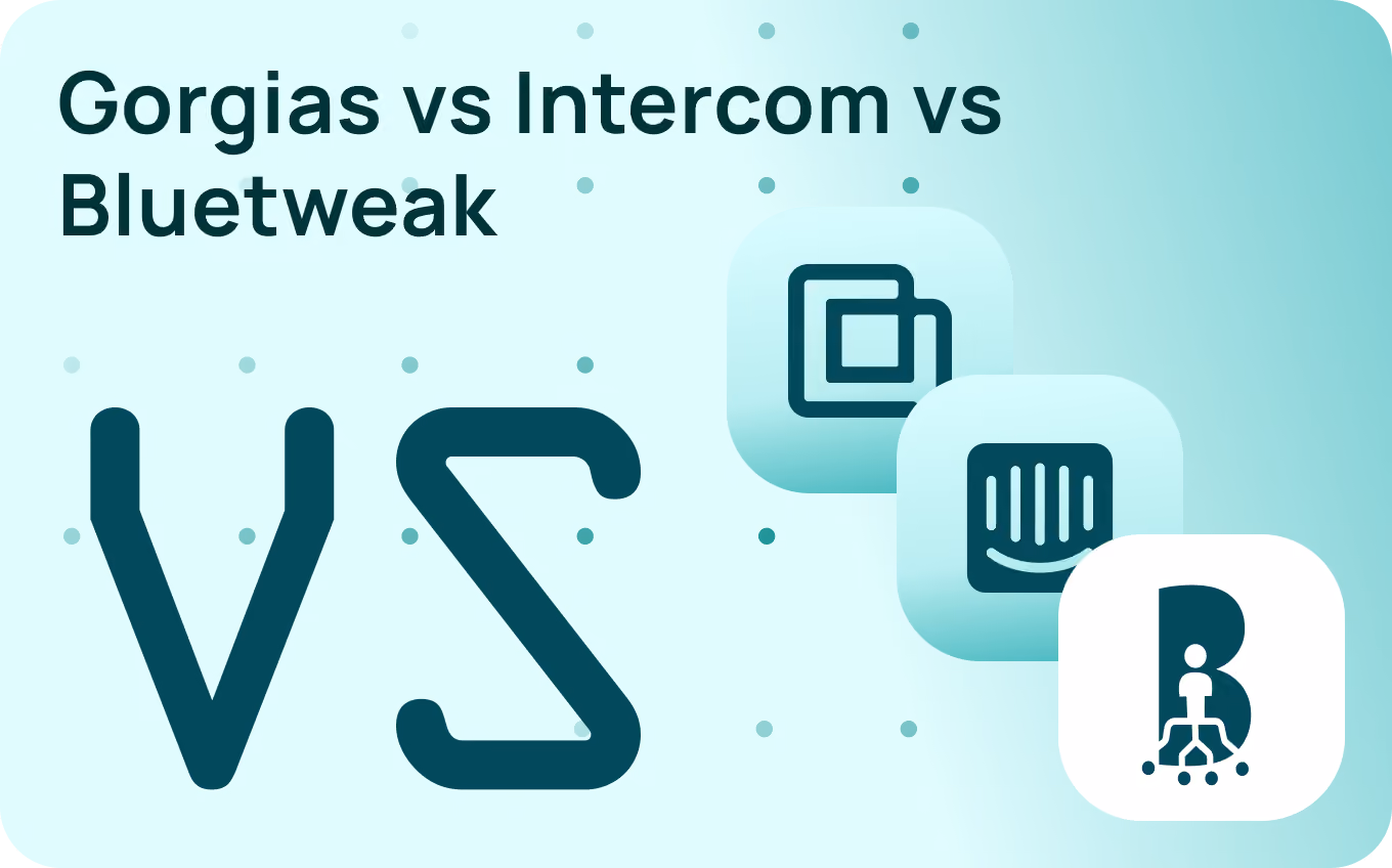 Gorgias vs Intercom vs BlueTweak: Which Platform to Use in 2026?