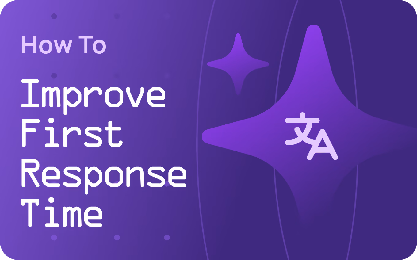 How to Improve First Response Time With Multilingual AI