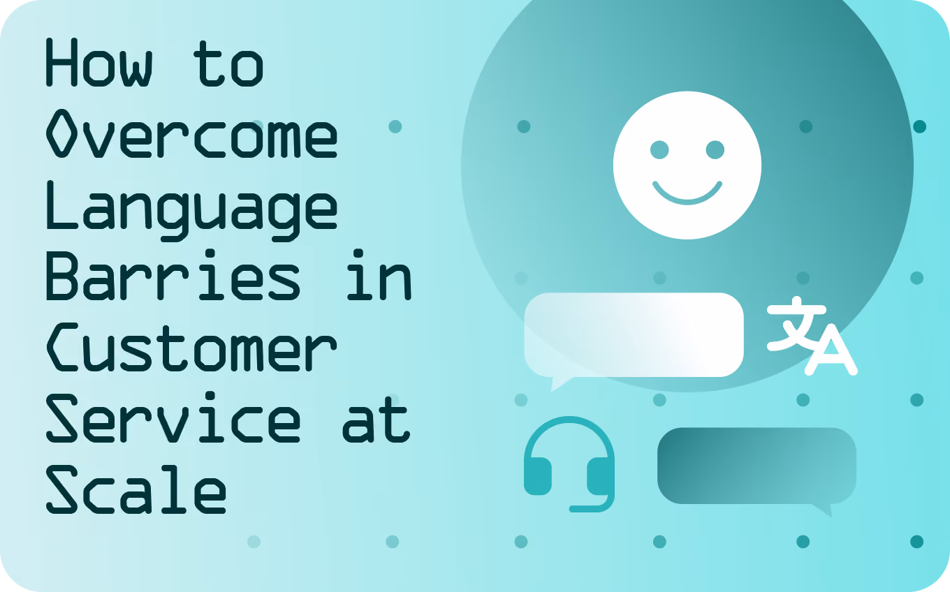 How to Overcome Language Barriers in Customer Service (2026)