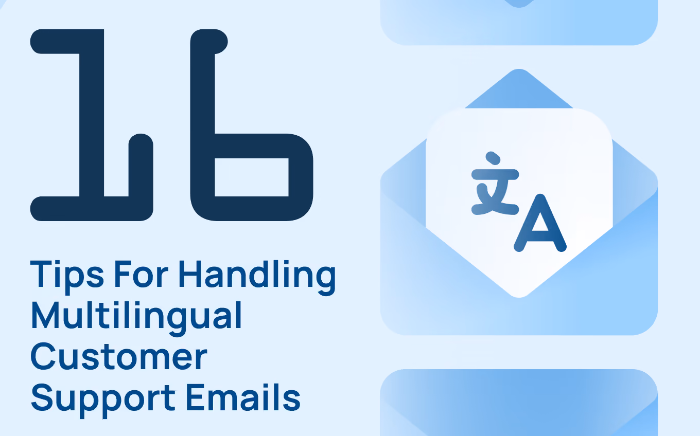 16 Tips For Handling Multilingual Customer Support Emails At Scale
