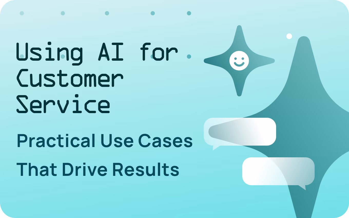 Using AI for Customer Service: Practical Use Cases That Drive Results in 2026