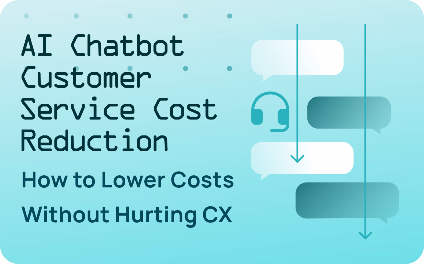 AI Chatbot Customer Service Cost Reduction: How to Lower Costs Without Hurting CX
