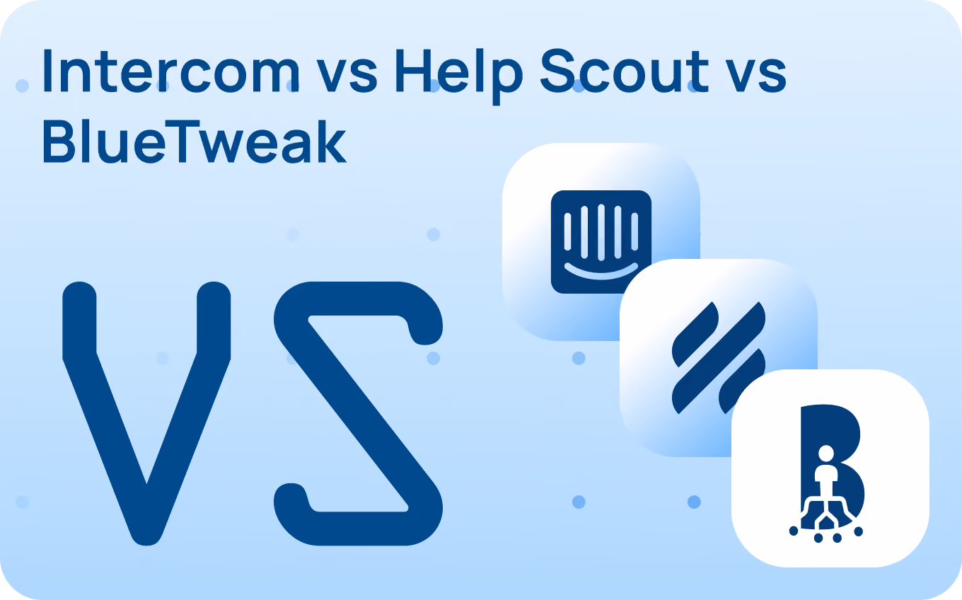 Intercom vs Help Scout vs BlueTweak: Which To Implement In 2026?