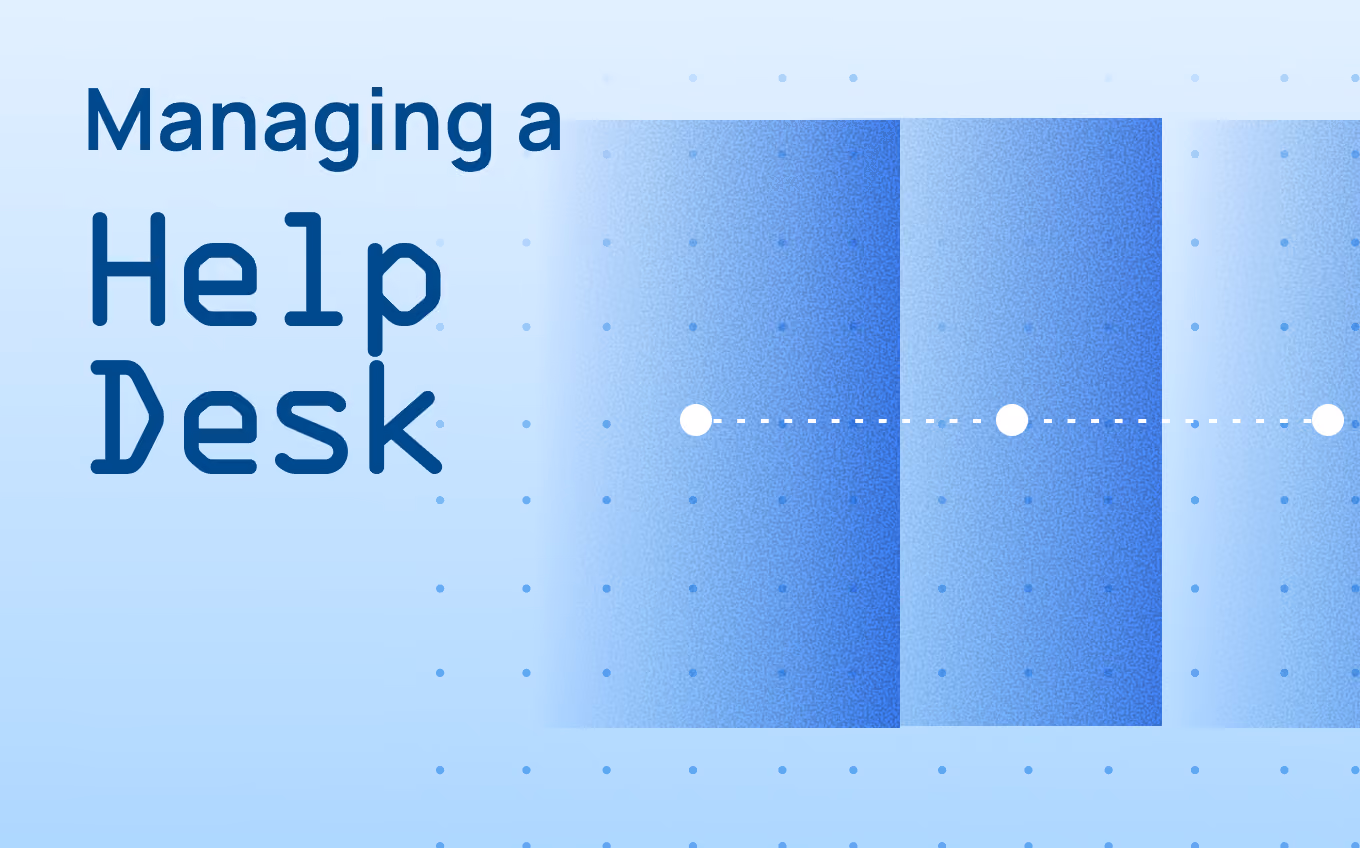 How To Manage a Help Desk And Deliver Faster Resolutions