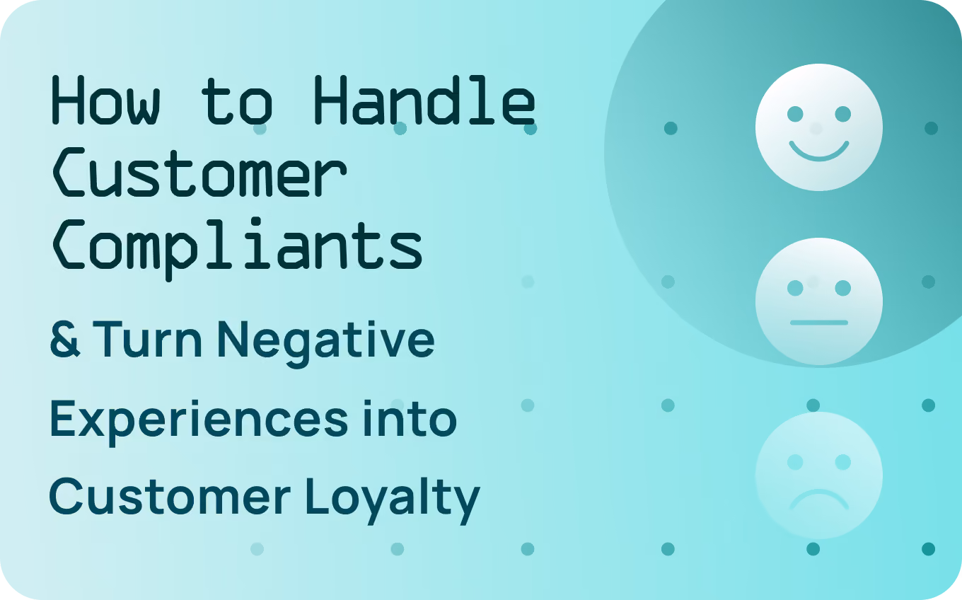 How to Handle Customer Complaints & Turn Negative Experiences Into Customer Loyalty