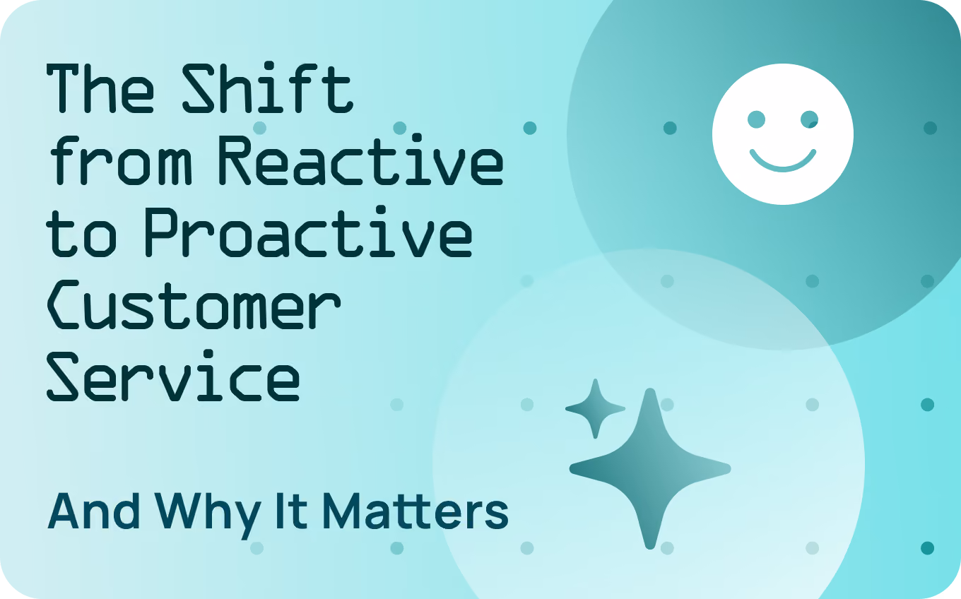 The Shift from Reactive to Proactive Customer Service, And Why It Matters
