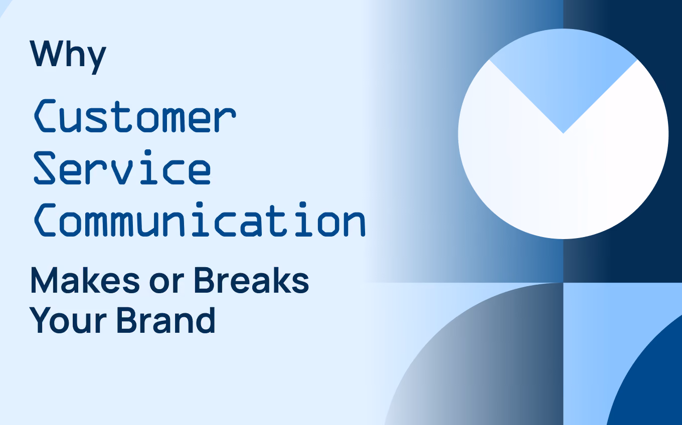 Why Customer Service Communication Makes or Breaks Your Brand