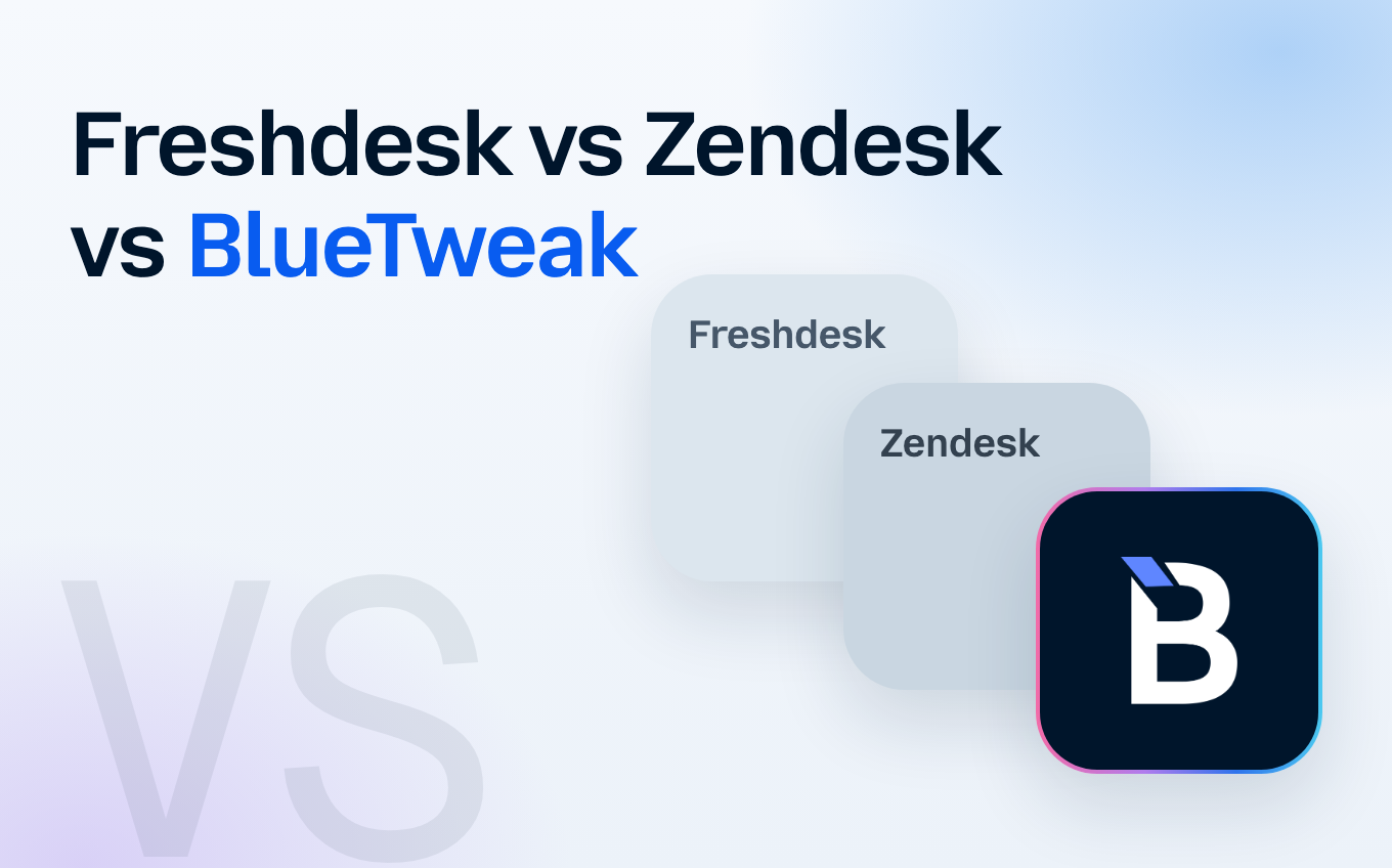 Freshdesk vs Zendesk vs BlueTweak: Which Solution to Adopt In 2026?