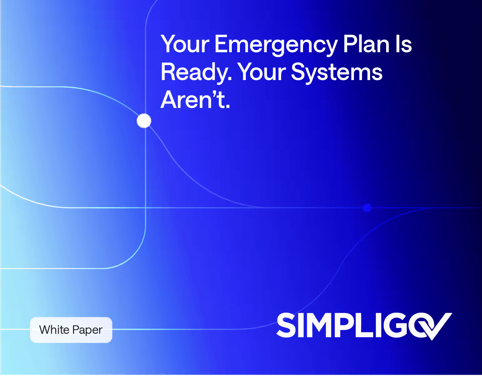 Your Emergency Plan Is Ready. Your Systems Aren’t.