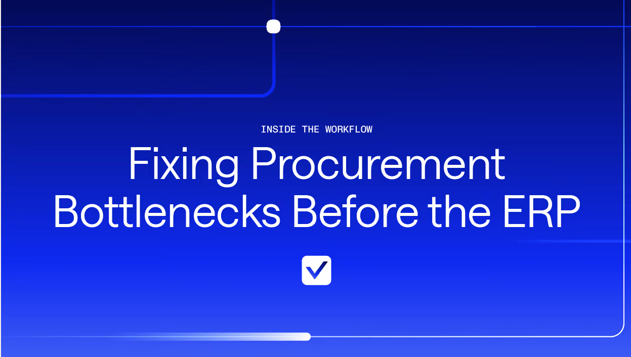 Inside the Workflow: Fixing Procurement Bottlenecks Before the ERP