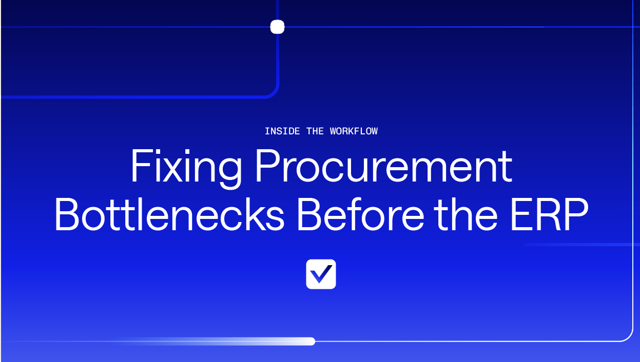 Inside the Workflow: Fixing Procurement Bottlenecks Before the ERP