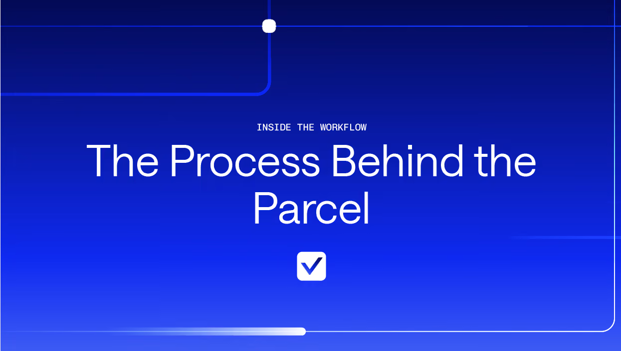 Inside the Workflow: The Process Behind the Parcel