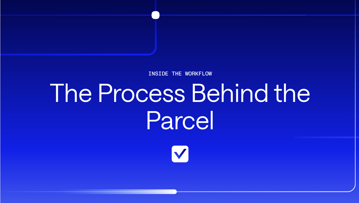 Inside the Workflow: The Process Behind the Parcel