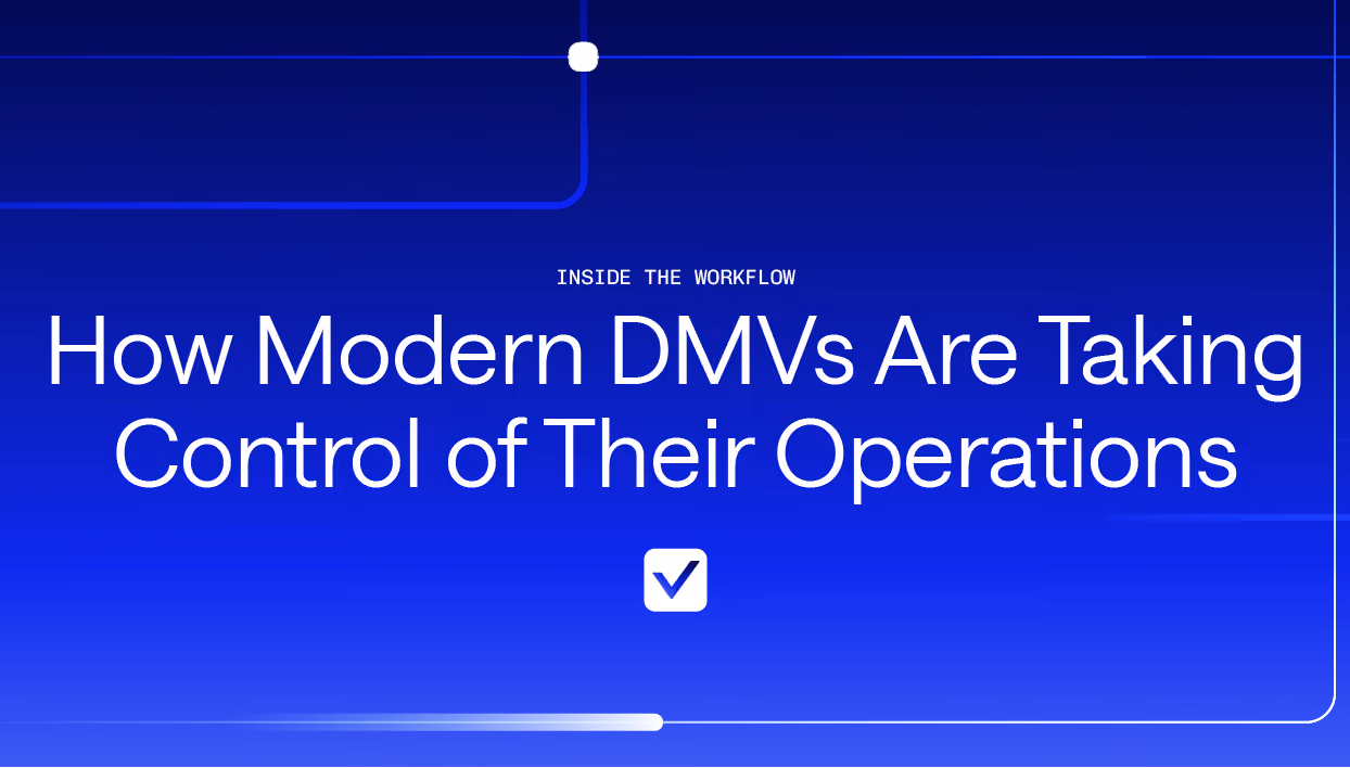 Inside the Workflow: How Modern DMVs Are Taking Control of Their Operations