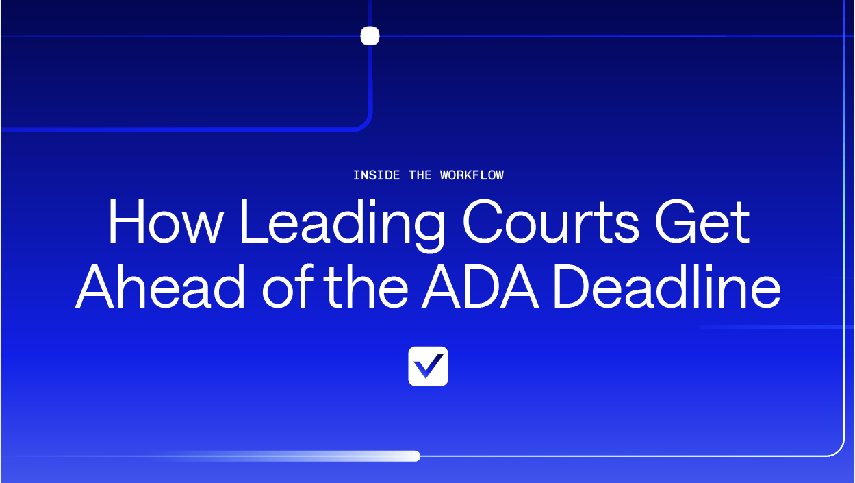 Inside the Workflow: How Leading Courts Get Ahead of the ADA Deadline
