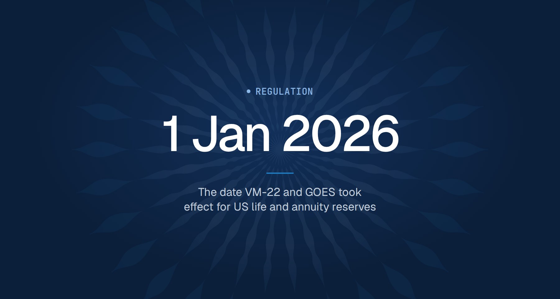 1 Jan 2026: the date VM-22 and GOES took effect for US life and annuity reserves