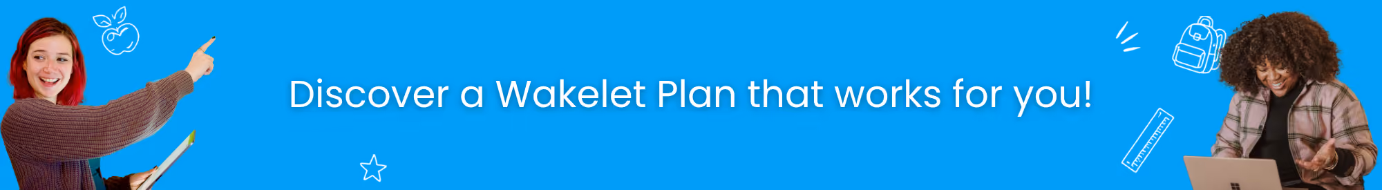 A banner that reads Discover a Wakelet Plan that works for you!