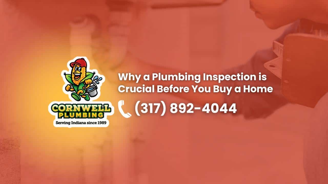 Professional plumbing inspection services in Indiana by Cornwell Plumbing, serving since 1989. Call (317) 892-4044 for expert home plumbing evaluations.