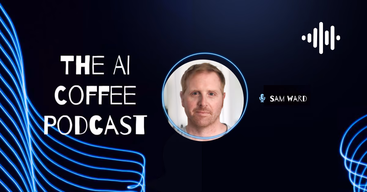 Image of Hear Enate’s Head of Research, Sam Ward in the center with text surrounding showing the AI Coffee Podcast.