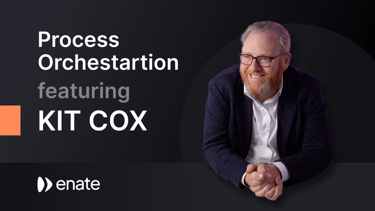 Profile photo of Enate's founder Kit Cox next to the title What is process orchestration? Presented by Kit Cox
