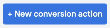 'New Conversion Action' blue button from Google Ads