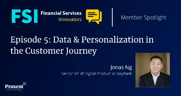 FSI Member Spotlight, Episode #5: Data & Personalization in the Customer Journey (card)