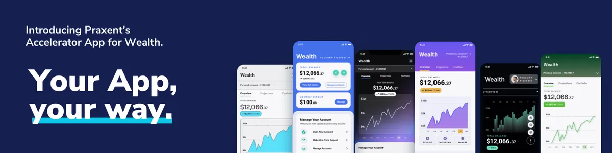 Praxent Introduces Accelerator App, Helping WealthTechs Speed Time to Market , figure 1