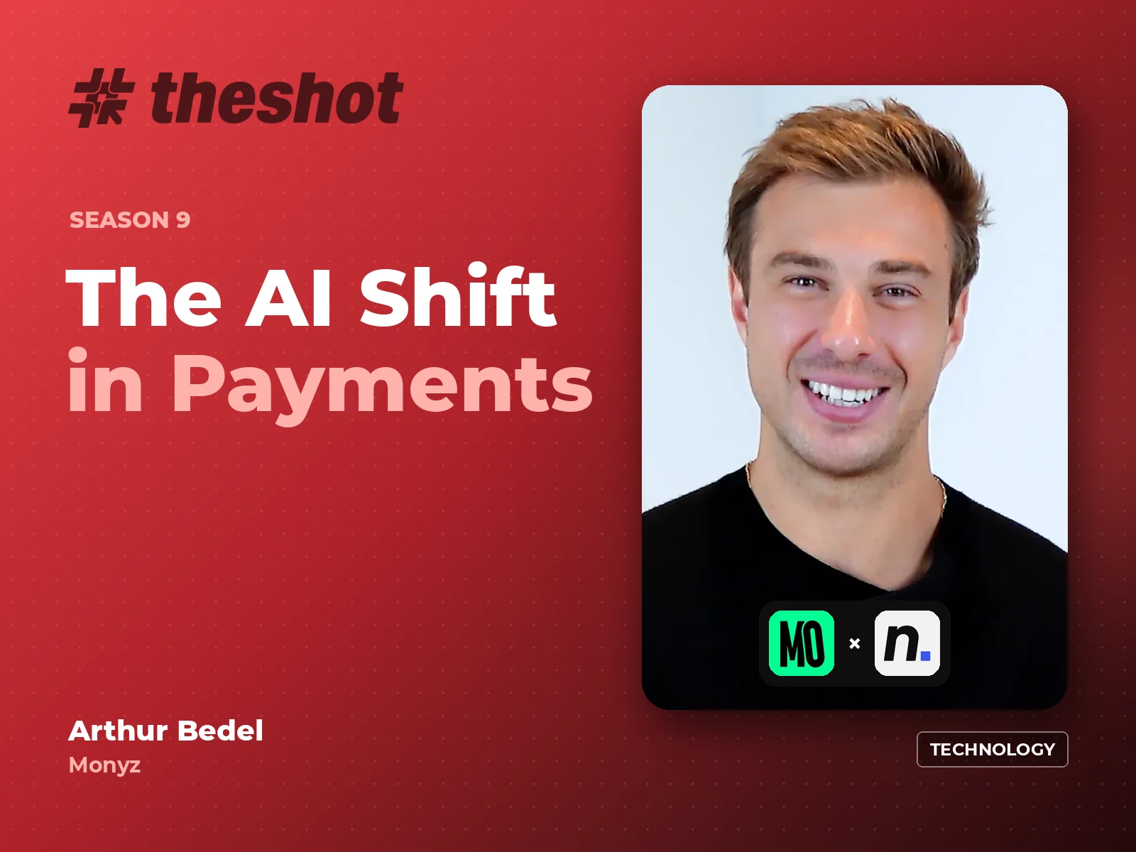 #TheShot Season 9 cover: AI in payments with Arthur Bedel, Founder of Monyz