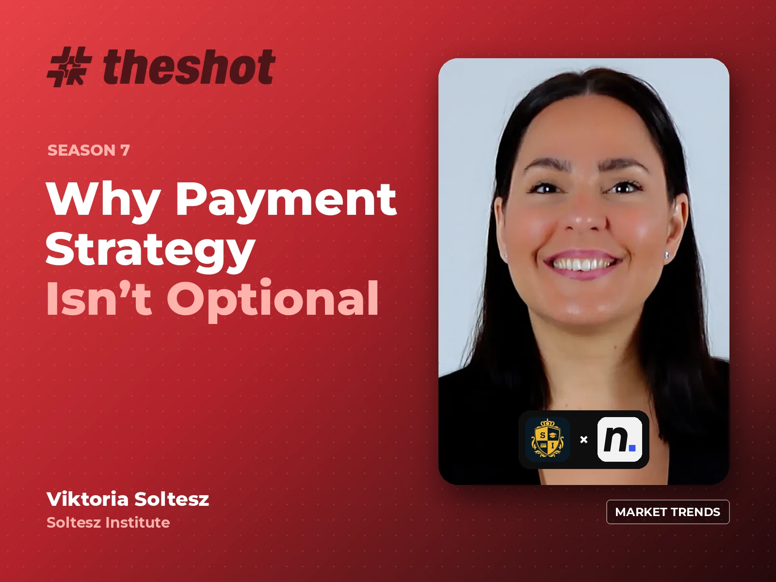 Viktoria Soltesz on payment and banking strategy, #TheShot Season 7