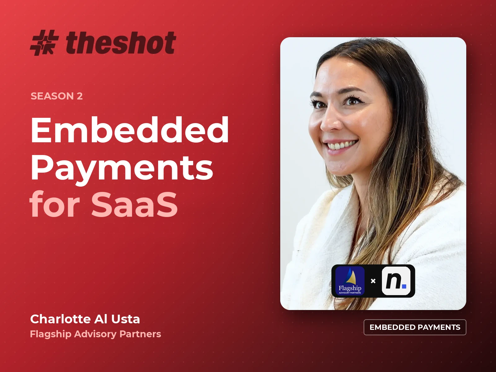 Charlotte Al Usta on embedded payments for SaaS, #TheShot Season 2