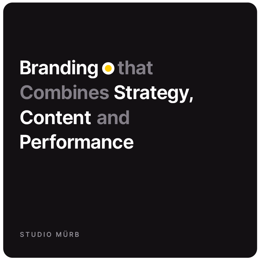 Text on black background reading: Branding that combines strategy, content and performance, with 'STUDIO MÜRB' in smaller letters below.