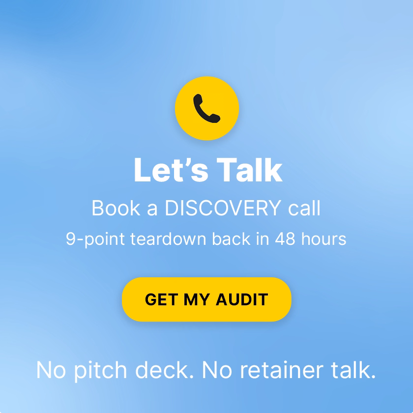 Yellow phone icon above white text on a blue background reading 'Let's Talk, Book a DISCOVERY call, 9-point teardown back in 48 hours' and a yellow button with black text 'GET MY AUDIT,' followed by 'No pitch deck. No retainer talk.'