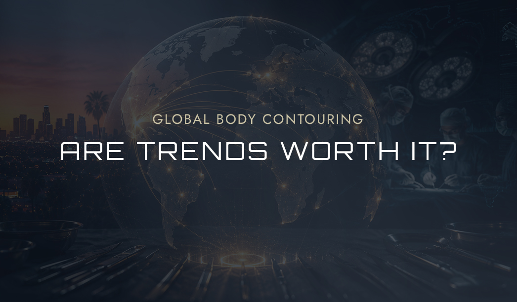 GLOBAL TRENDS IN body contouring