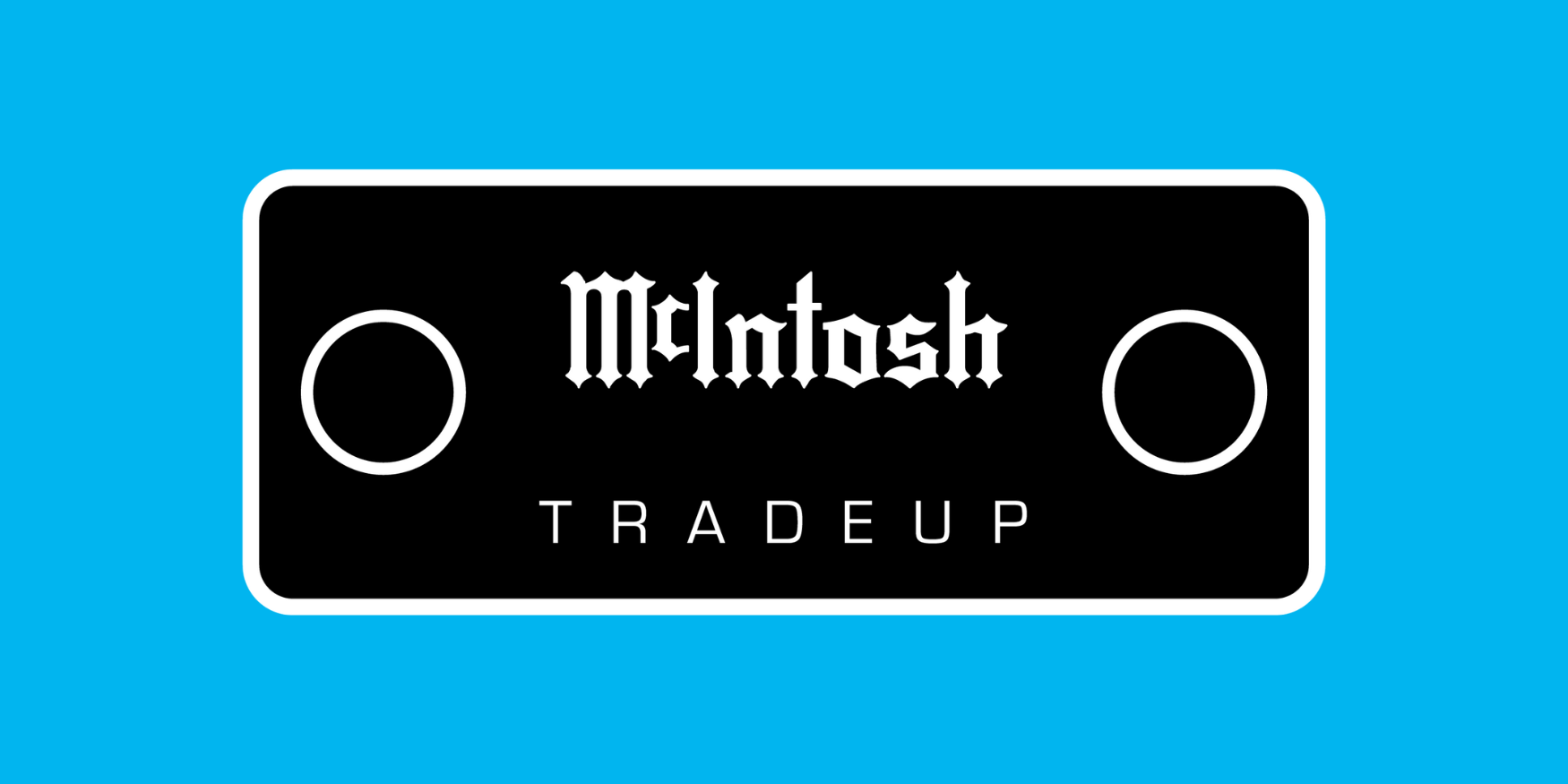 McIntosh TradeUP Program Extended to April 30th