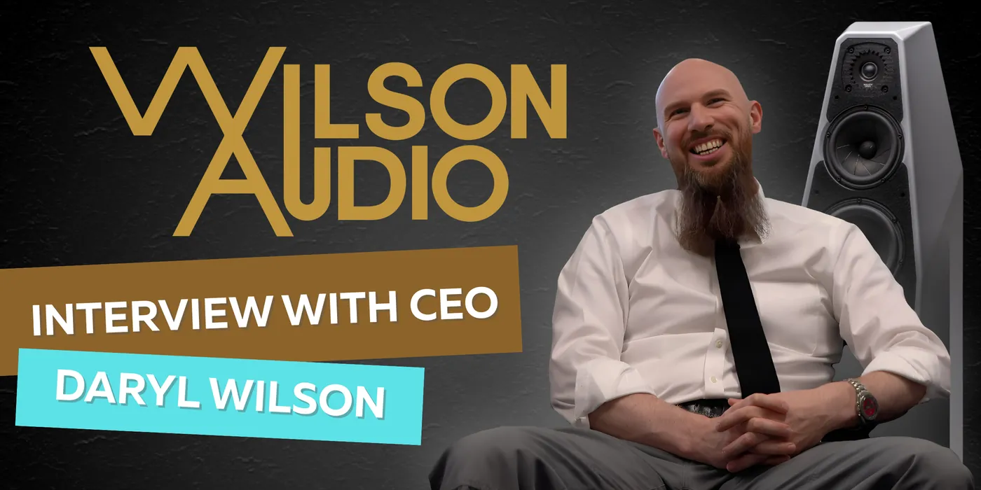 Audio Excellence: Interview with the CEO of Wilson Audio