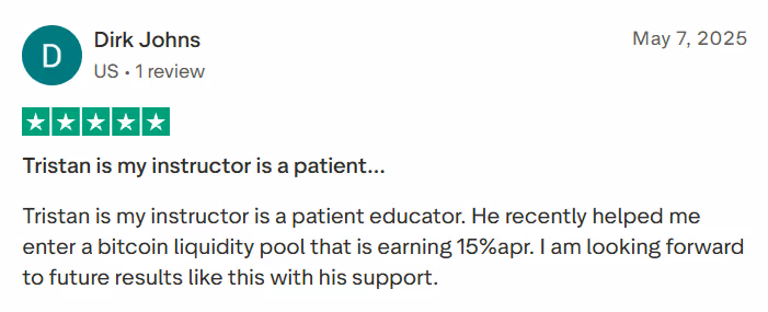 5-star Trustpilot review from Dirk Johns: mentor Tristan helped him enter a Bitcoin liquidity pool earning 15% APR