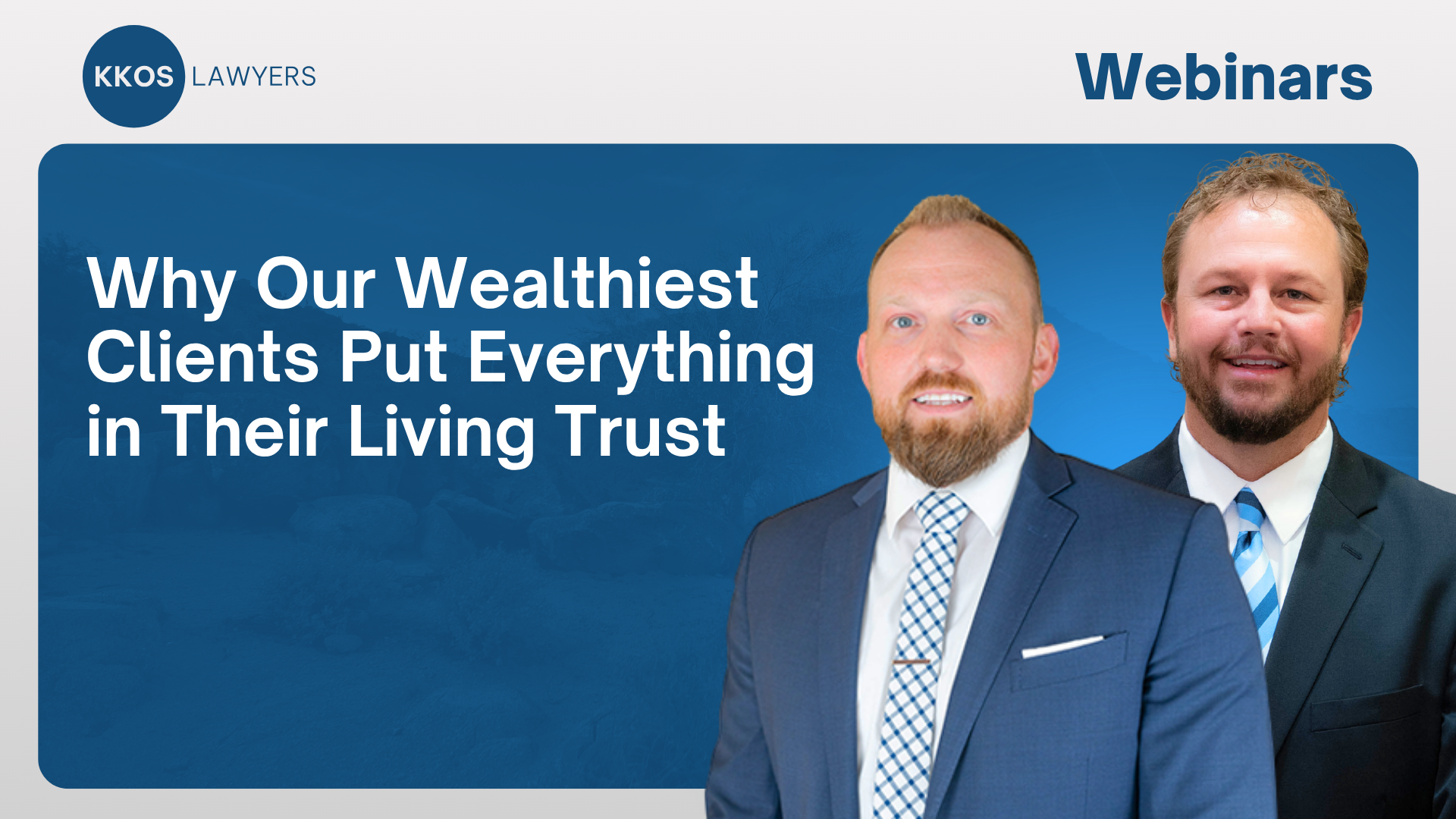 Why Our Wealthiest Clients Put Everything in Their Living Trust