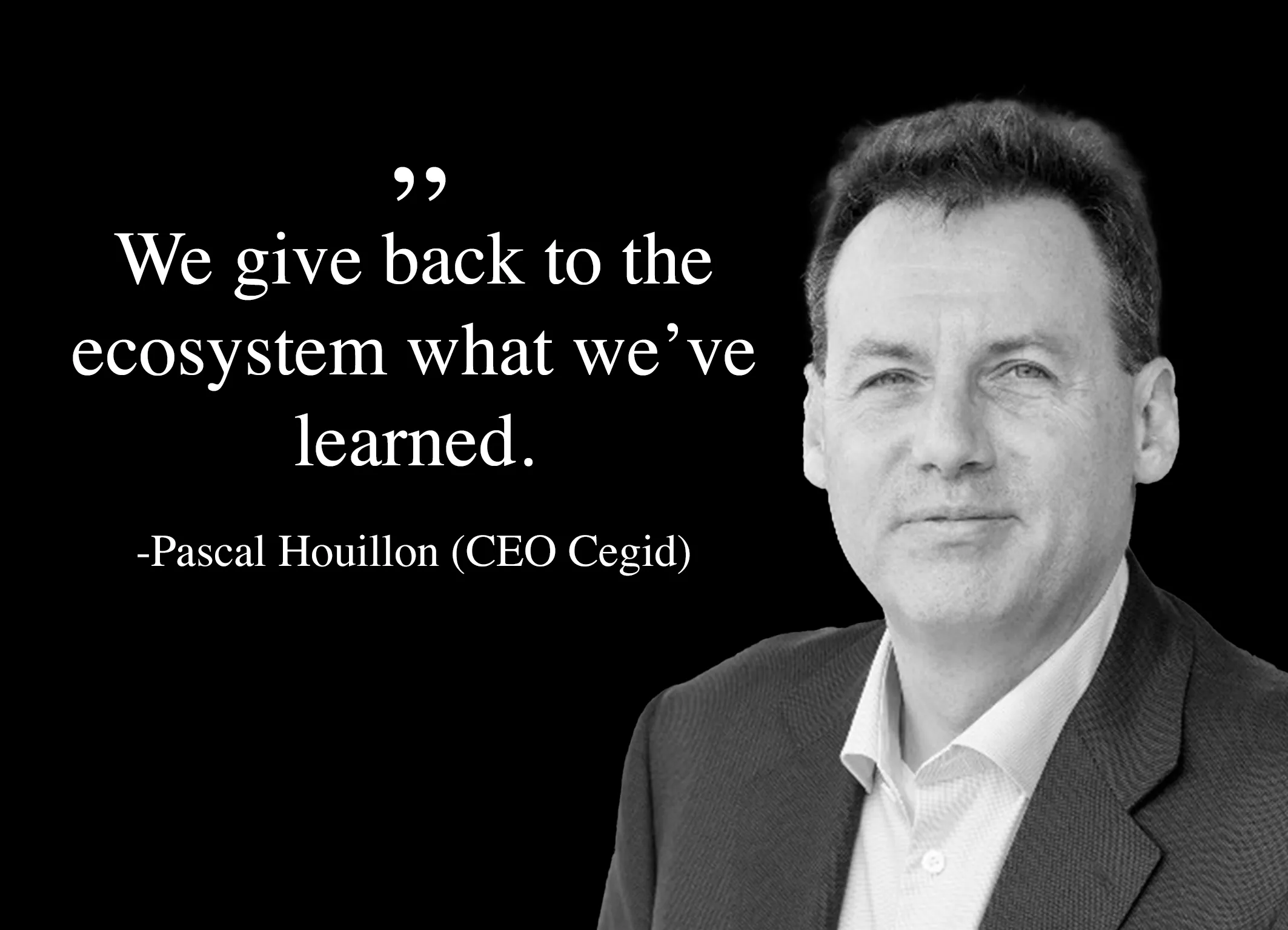 Pascal Houillon, CEO of Cegid quotation during one meeting that Chift attented