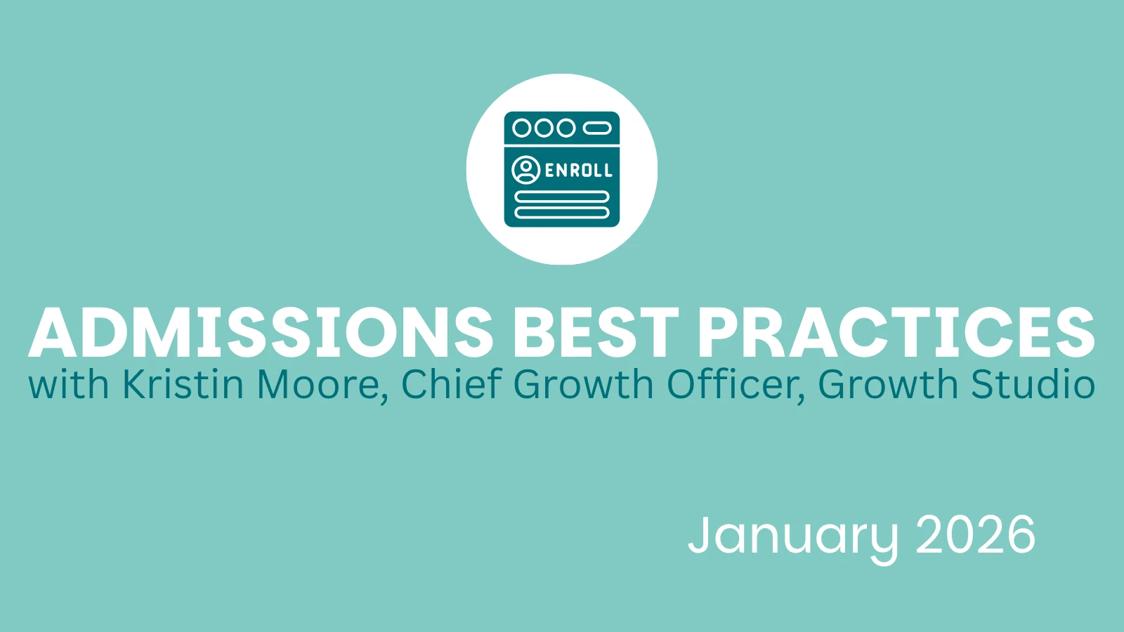 Admissions Best Practices with Kristin Moore, Chief Growth Officer, Growth Studio. January 2026 training for Catholic school admissions teams.