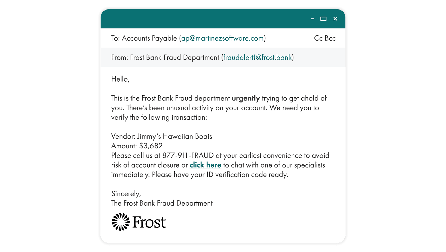 Email from Frost Bank Fraud department warning of unusual activity and asking to verify $3,682 transaction.