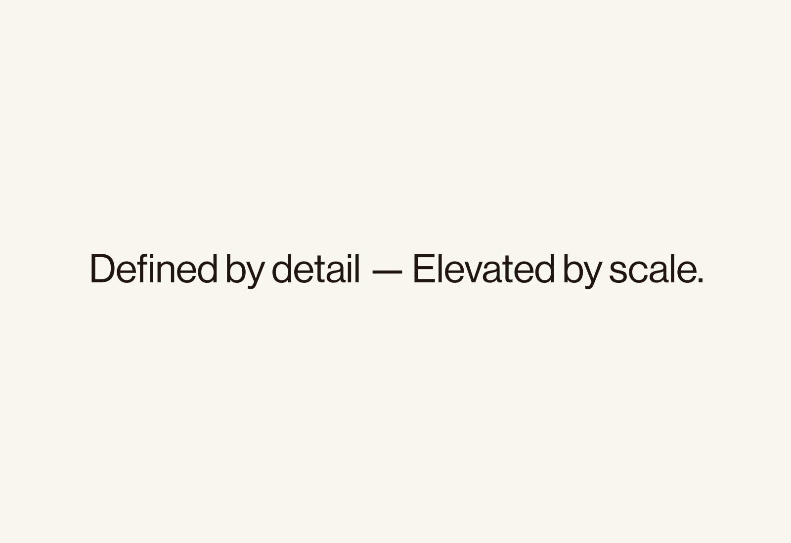 Text on pale background reads: Defined by detail — Elevated by scale.